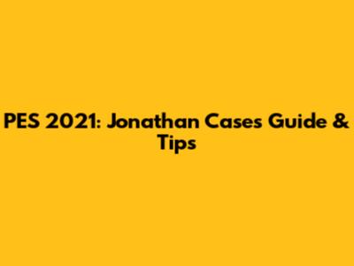 PES 2021: Jonathan Cases Guide & Tips