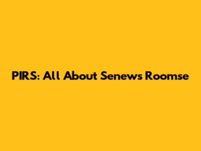 PIRS: All About Senews Roomse