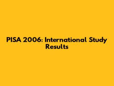 PISA 2006: International Study Results