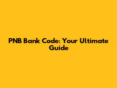 PNB Bank Code: Your Ultimate Guide