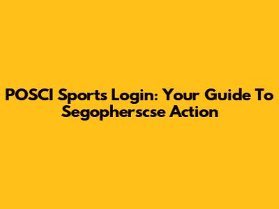 POSCI Sports Login: Your Guide To Segopherscse Action