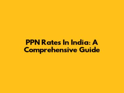PPN Rates In India: A Comprehensive Guide