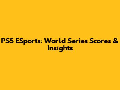 PS5 ESports: World Series Scores & Insights