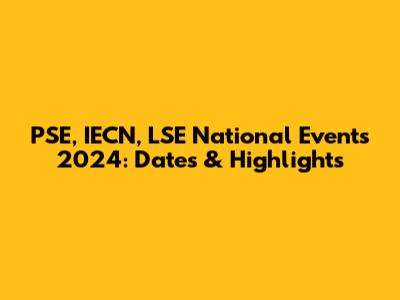 PSE, IECN, LSE National Events 2024: Dates & Highlights