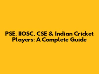 PSE, IIOSC, CSE & Indian Cricket Players: A Complete Guide