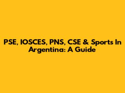 PSE, IOSCES, PNS, CSE & Sports In Argentina: A Guide