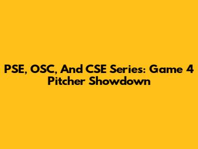 PSE, OSC, And CSE Series: Game 4 Pitcher Showdown