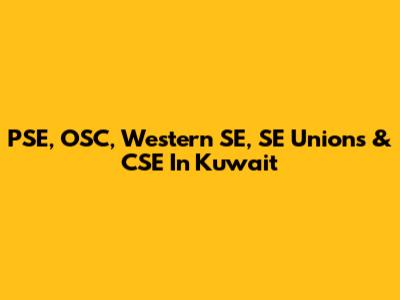 PSE, OSC, Western SE, SE Unions & CSE In Kuwait