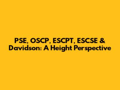 PSE, OSCP, ESCPT, ESCSE & Davidson: A Height Perspective