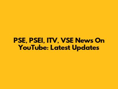 PSE, PSEI, ITV, VSE News On YouTube: Latest Updates
