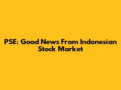 PSE: Good News From Indonesian Stock Market
