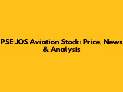 PSE:JOS Aviation Stock: Price, News & Analysis