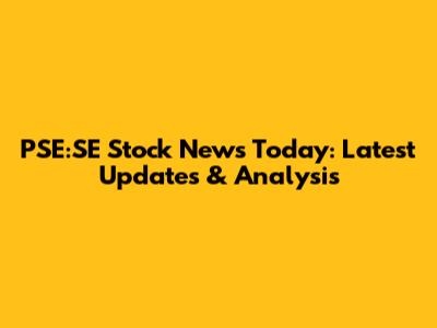 PSE:SE Stock News Today: Latest Updates & Analysis