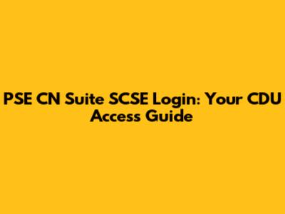 PSE CN Suite SCSE Login: Your CDU Access Guide