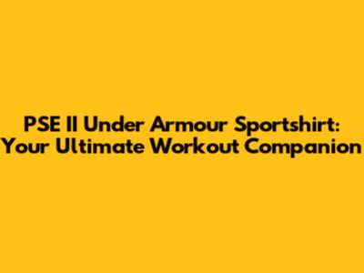 PSE II Under Armour Sportshirt: Your Ultimate Workout Companion