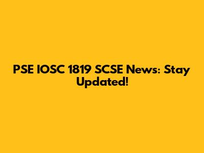 PSE IOSC 1819 SCSE News: Stay Updated!
