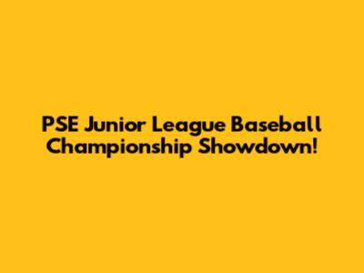 PSE Junior League Baseball Championship Showdown!