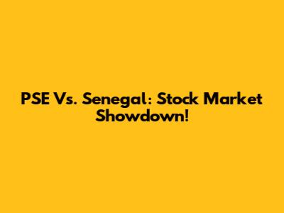 PSE Vs. Senegal: Stock Market Showdown!