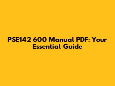 PSE142 600 Manual PDF: Your Essential Guide