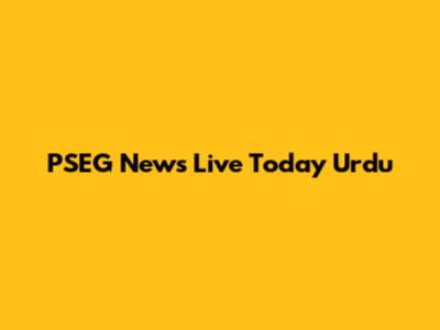 PSEG News Live Today Urdu