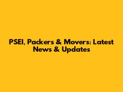 PSEI, Packers & Movers: Latest News & Updates