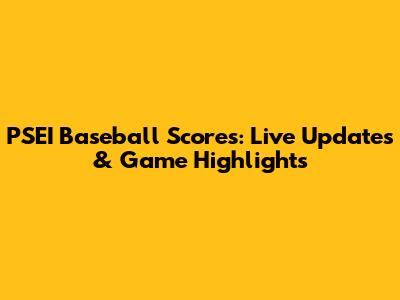PSEI Baseball Scores: Live Updates & Game Highlights