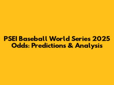 PSEI Baseball World Series 2025 Odds: Predictions & Analysis
