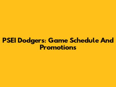 PSEI Dodgers: Game Schedule And Promotions