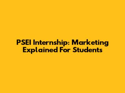PSEI Internship: Marketing Explained For Students