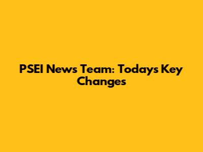 PSEI News Team: Today's Key Changes