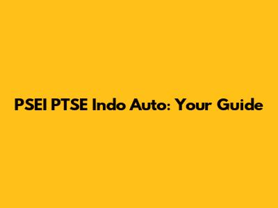 PSEI PTSE Indo Auto: Your Guide