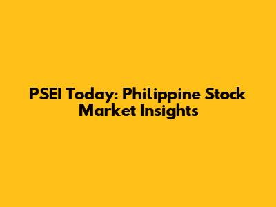 PSEI Today: Philippine Stock Market Insights
