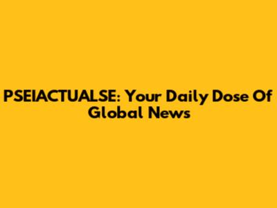 PSEIACTUALSE: Your Daily Dose Of Global News