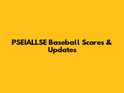 PSEIALLSE Baseball Scores & Updates