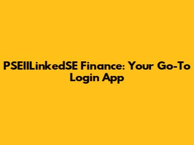 PSEIILinkedSE Finance: Your Go-To Login App
