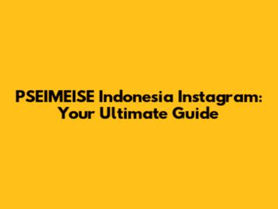 PSEIMEISE Indonesia Instagram: Your Ultimate Guide