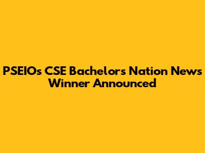 PSEIO's CSE Bachelors Nation News Winner Announced