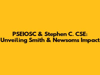 PSEIOSC & Stephen C. CSE: Unveiling Smith & Newsom's Impact
