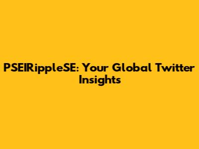 PSEIRippleSE: Your Global Twitter Insights