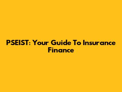 PSEIST: Your Guide To Insurance Finance