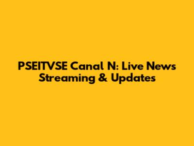 PSEITVSE Canal N: Live News Streaming & Updates