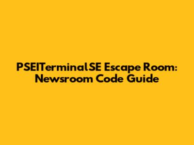 PSEITerminalSE Escape Room: Newsroom Code Guide