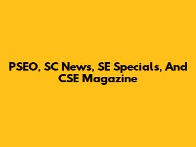 PSEO, SC News, SE Specials, And CSE Magazine