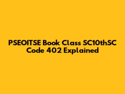 PSEOITSE Book Class SC10thSC Code 402 Explained