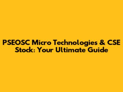 PSEOSC Micro Technologies & CSE Stock: Your Ultimate Guide