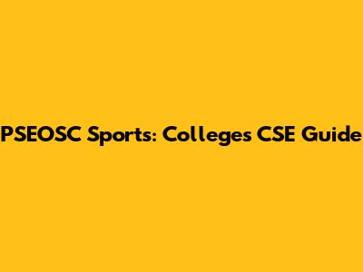 PSEOSC Sports: Colleges CSE Guide