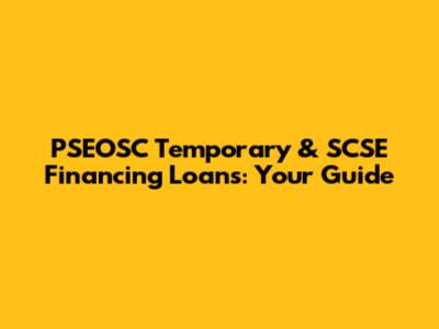 PSEOSC Temporary & SCSE Financing Loans: Your Guide