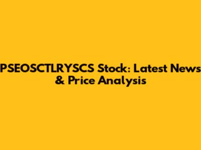 PSEOSCTLRYSCS Stock: Latest News & Price Analysis