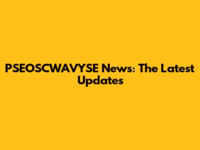 PSEOSCWAVYSE News: The Latest Updates