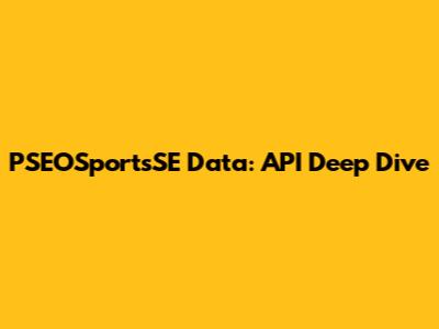 PSEOSportsSE Data: API Deep Dive